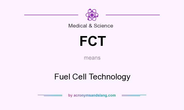 What does FCT mean? It stands for Fuel Cell Technology
