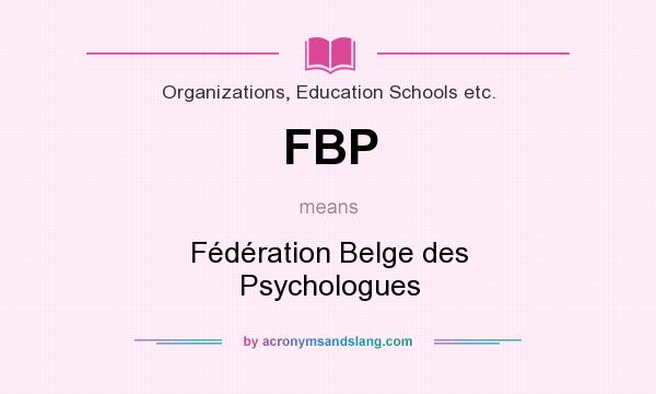 What does FBP mean? It stands for Fédération Belge des Psychologues