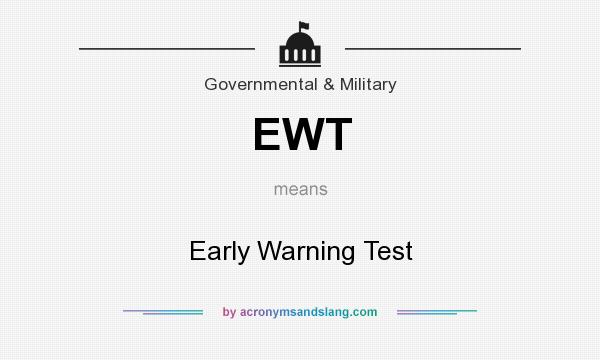 What does EWT mean? It stands for Early Warning Test