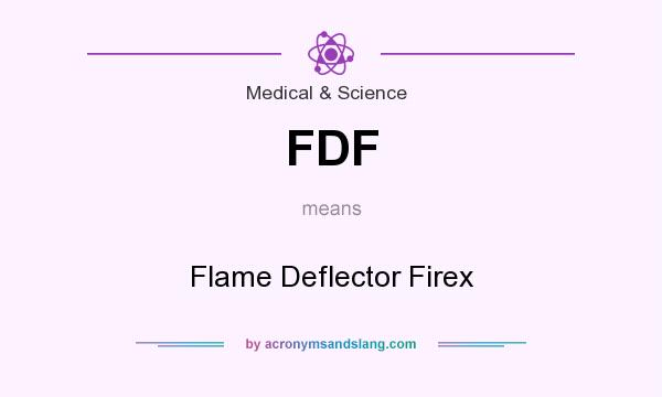 What does FDF mean? It stands for Flame Deflector Firex
