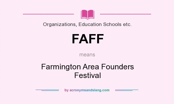 What does FAFF mean? It stands for Farmington Area Founders Festival