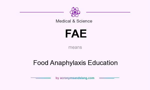 What does FAE mean? It stands for Food Anaphylaxis Education