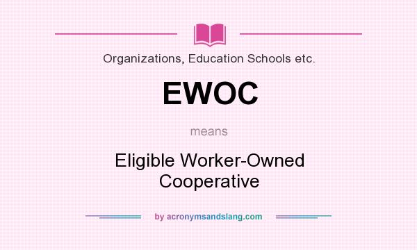 What does EWOC mean? It stands for Eligible Worker-Owned Cooperative