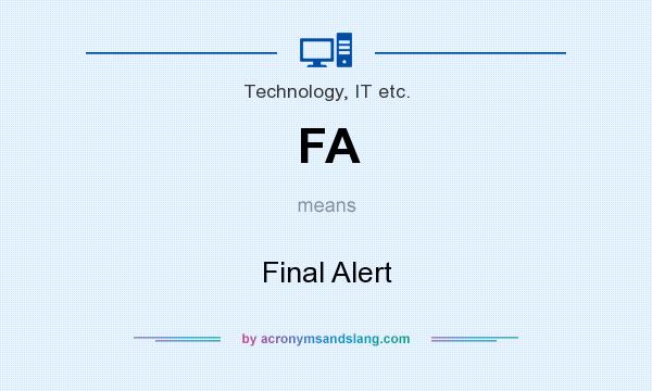 What does FA mean? It stands for Final Alert