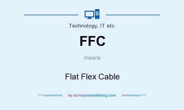 What does FFC mean? It stands for Flat Flex Cable
