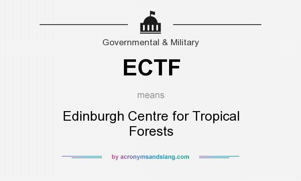 What does ECTF mean? It stands for Edinburgh Centre for Tropical Forests