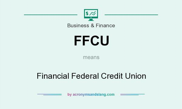 What does FFCU mean? It stands for Financial Federal Credit Union