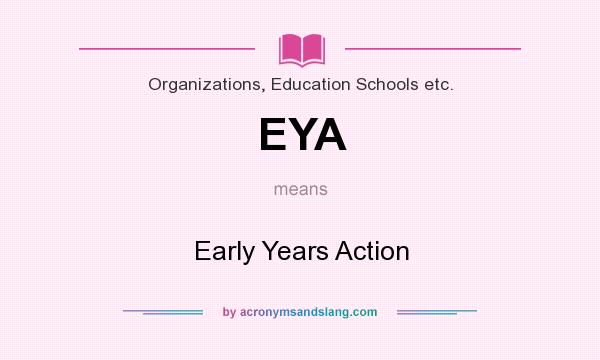 What does EYA mean? It stands for Early Years Action