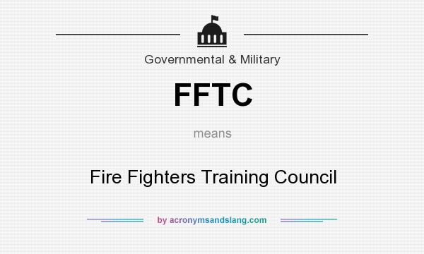 What does FFTC mean? It stands for Fire Fighters Training Council