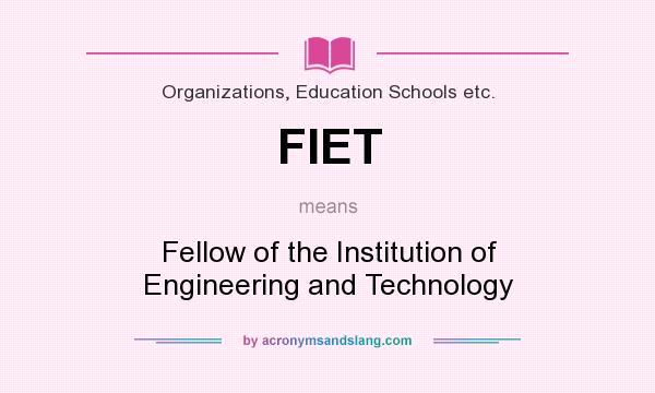 What does FIET mean? It stands for Fellow of the Institution of Engineering and Technology