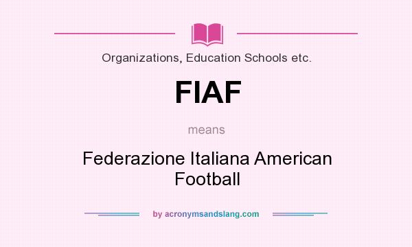 What does FIAF mean? It stands for Federazione Italiana American Football