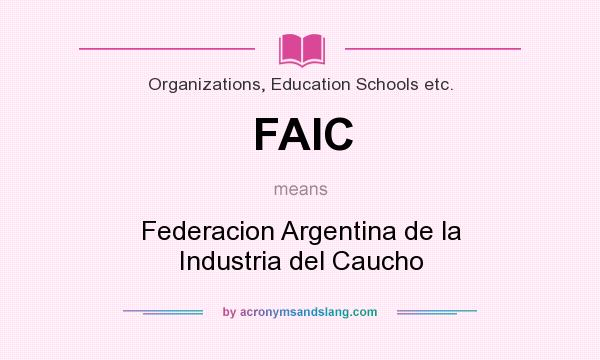 What does FAIC mean? It stands for Federacion Argentina de la Industria del Caucho