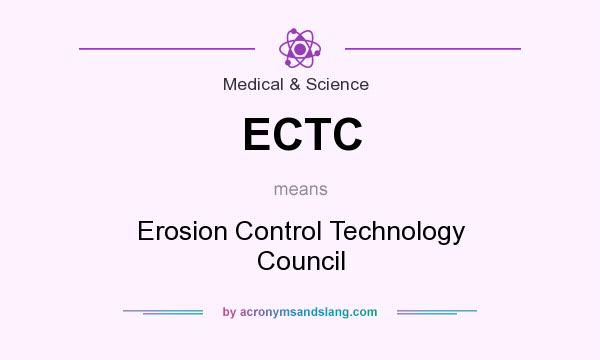 What does ECTC mean? It stands for Erosion Control Technology Council