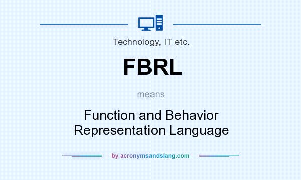 What does FBRL mean? It stands for Function and Behavior Representation Language