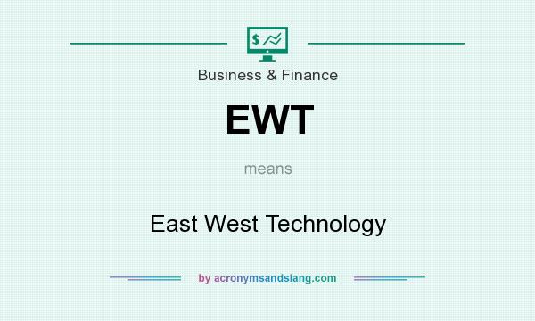 What does EWT mean? It stands for East West Technology