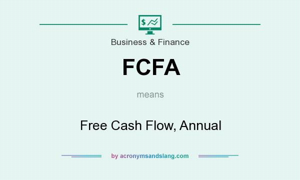What does FCFA mean? It stands for Free Cash Flow, Annual