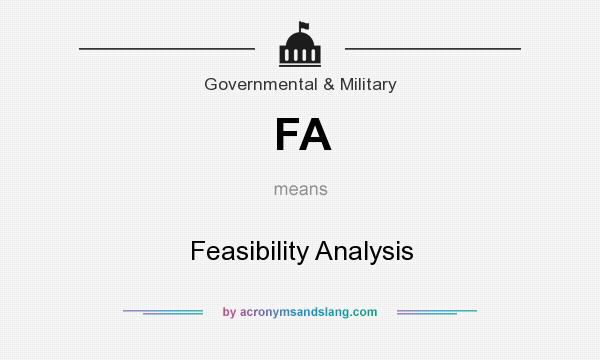 What does FA mean? It stands for Feasibility Analysis