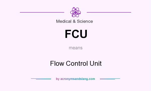 What does FCU mean? It stands for Flow Control Unit