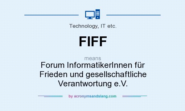 What does FIFF mean? It stands for Forum InformatikerInnen für Frieden und gesellschaftliche Verantwortung e.V.
