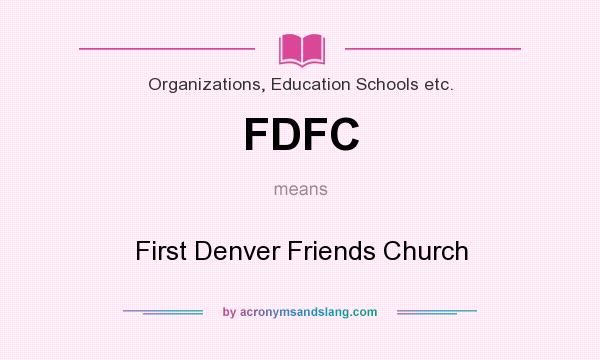 What does FDFC mean? It stands for First Denver Friends Church