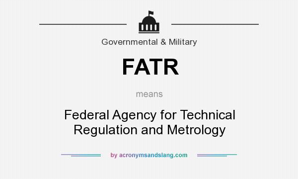 What does FATR mean? It stands for Federal Agency for Technical Regulation and Metrology