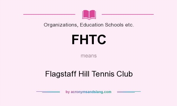 What does FHTC mean? It stands for Flagstaff Hill Tennis Club