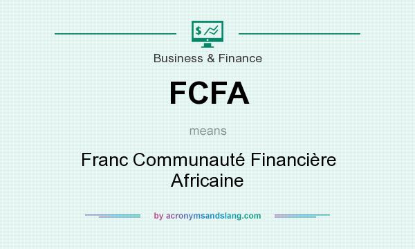 What does FCFA mean? It stands for Franc Communauté Financière Africaine