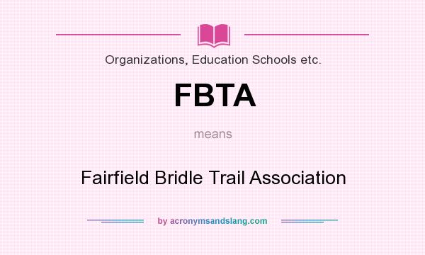 What does FBTA mean? It stands for Fairfield Bridle Trail Association