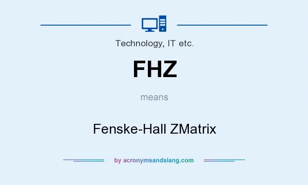 What does FHZ mean? It stands for Fenske-Hall ZMatrix