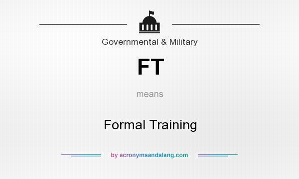 What does FT mean? It stands for Formal Training