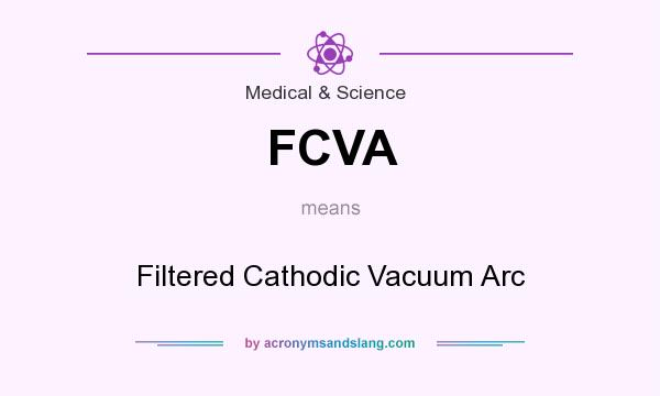 What does FCVA mean? It stands for Filtered Cathodic Vacuum Arc