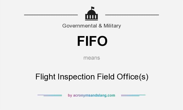 What does FIFO mean? It stands for Flight Inspection Field Office(s)
