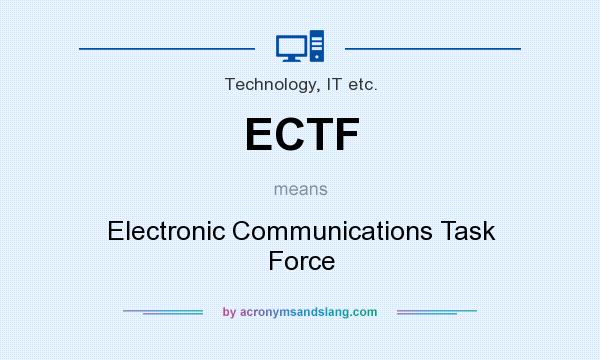 What does ECTF mean? It stands for Electronic Communications Task Force