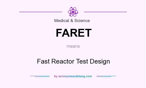 What does FARET mean? It stands for Fast Reactor Test Design