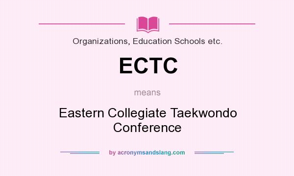 What does ECTC mean? It stands for Eastern Collegiate Taekwondo Conference