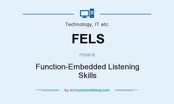 What does FELS mean? It stands for Function-Embedded Listening Skills