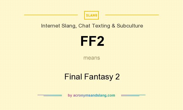What does FF2 mean? It stands for Final Fantasy 2