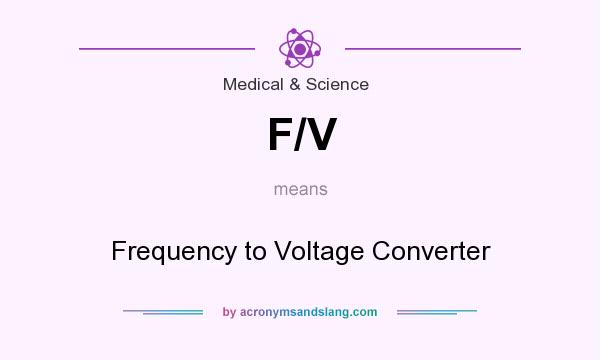 What does F/V mean? It stands for Frequency to Voltage Converter