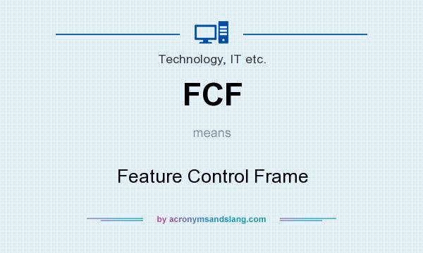 What does FCF mean? It stands for Feature Control Frame