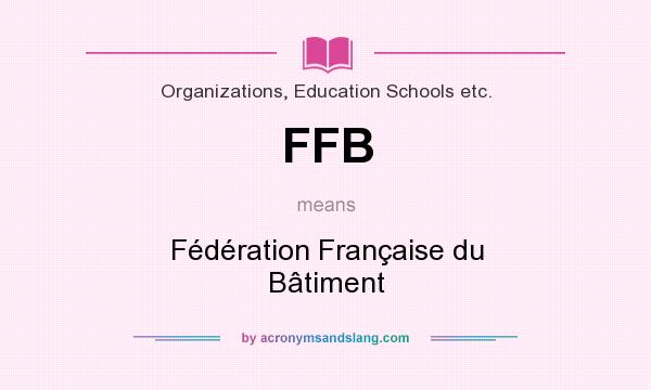 What does FFB mean? It stands for Fédération Française du Bâtiment