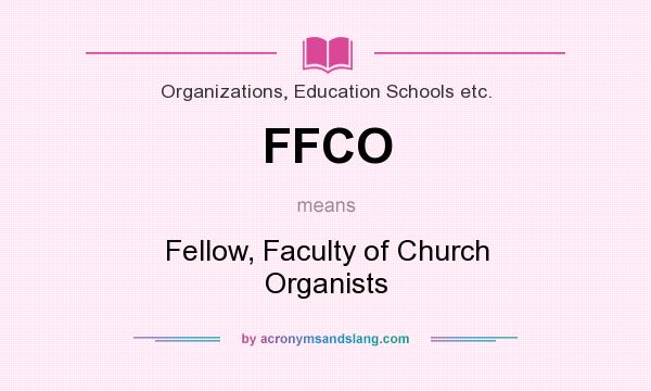 What does FFCO mean? It stands for Fellow, Faculty of Church Organists
