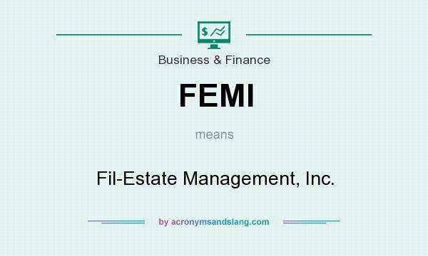 What does FEMI mean? It stands for Fil-Estate Management, Inc.