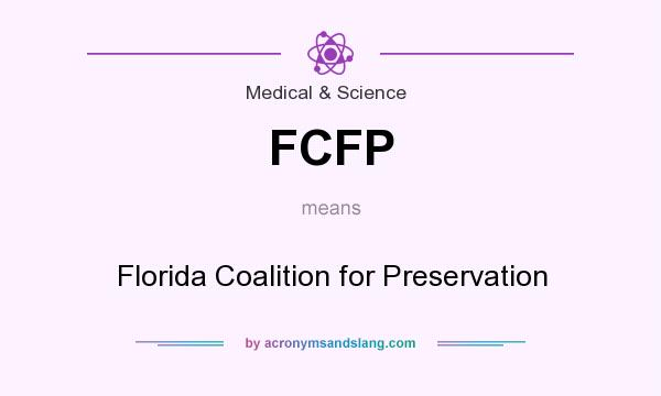What does FCFP mean? It stands for Florida Coalition for Preservation