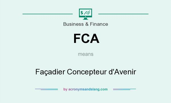 What does FCA mean? It stands for Façadier Concepteur d`Avenir