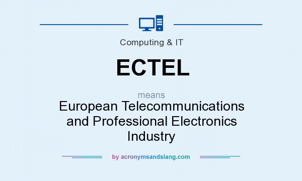 What does ECTEL mean? It stands for European Telecommunications and Professional Electronics Industry