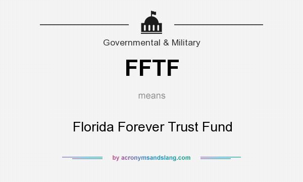 What does FFTF mean? It stands for Florida Forever Trust Fund