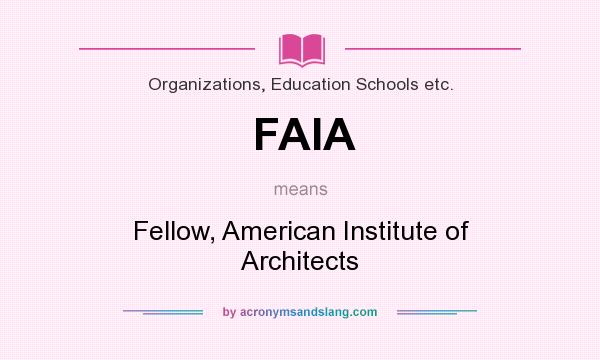 What does FAIA mean? It stands for Fellow, American Institute of Architects