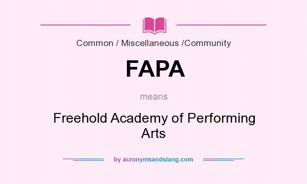 What does FAPA mean? It stands for Freehold Academy of Performing Arts