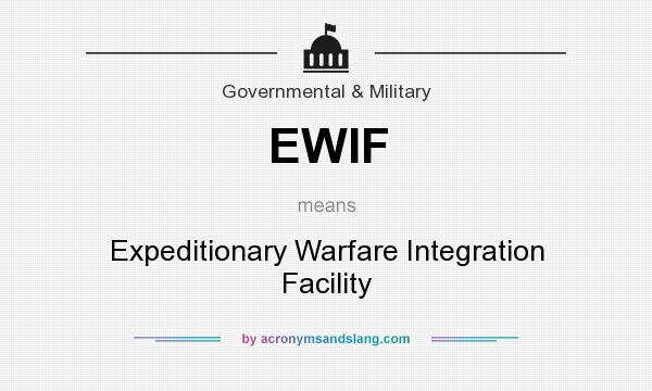 What does EWIF mean? It stands for Expeditionary Warfare Integration Facility