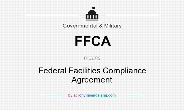 What does FFCA mean? It stands for Federal Facilities Compliance Agreement